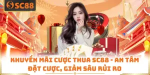 Khuyến Mãi Cược Thua SC88 - An Tâm Đặt Cược, Giảm Sâu Rủi Ro