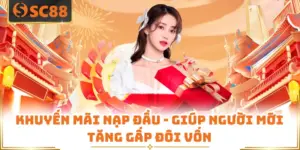 Khuyến Mãi Nạp Đầu - Giúp Người Mới Tăng Gấp Đôi Vốn