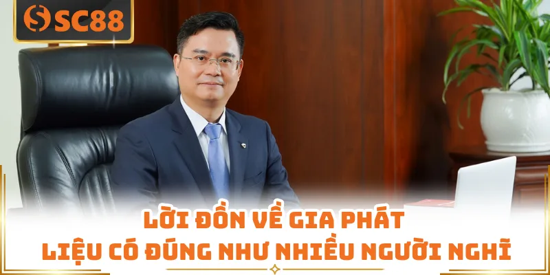 Lời đồn về Gia Phát liệu có đúng như nhiều người nghĩ